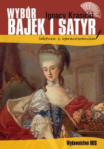 Wybór bajek i satyr z opracowaniem BR IBIS. Autor: Ignacy Krasicki. Multiszop.pl Okładka książki Wybór bajek i satyr z opracowaniem BR IBIS