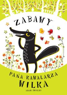 Okładka książki Zabawy Pana Kawalarza Wilka