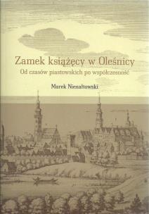 Okładka książki Zamek książęcy w Oleśnicy Od czasów piastowskich po wpółczesność