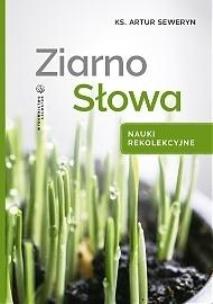 Okładka książki Ziarno Słowa. Nauki rekolekcyjne