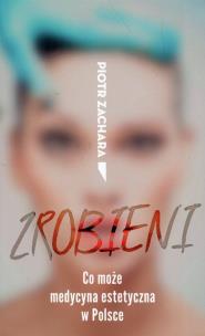 Okładka książki Zrobieni. Co może medycyna estetyczna w Polsce