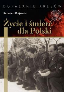 Okładka książki Życie i śmierć dla Polski
