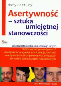 Asertywność Sztuka umiejętnej stanowczości. Autor: Mary Hartley. Multiszop.pl Okładka książki Asertywność Sztuka umiejętnej stanowczości