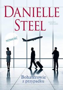 Bohaterowie z przypadku. Autor: Danielle Steel. Multiszop.pl Okładka książki Bohaterowie z przypadku