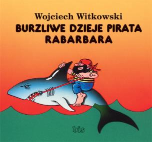 Okładka książki Burzliwe dzieje pirata Rabarbara