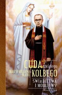 Okładka książki Cuda świętego Maksymiliana Marii Kolbego