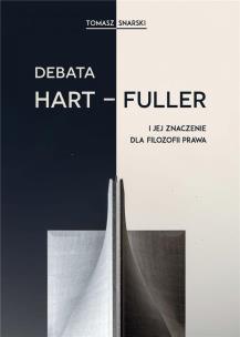 Debata Hart Fuller i jej znaczenie dla filozofii prawa. Autor: Snarski Tomasz. Multiszop.pl Okładka książki Debata Hart Fuller i jej znaczenie dla filozofii prawa