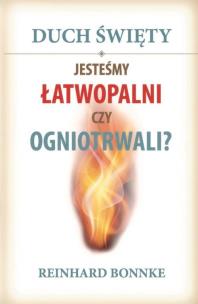 Okładka książki Duch Święty Jesteśmy łatwopalni czy ogniotrwali?