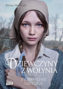 Dziewczyna z Wołynia. Prawdziwe historie. Autor: Anna Herbich. Multiszop.pl Okładka książki Dziewczyna z Wołynia. Prawdziwe historie