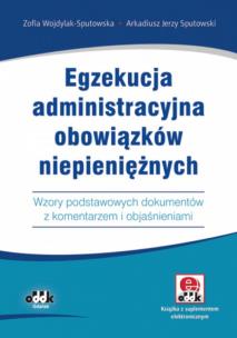 Okładka książki Egzekucja administracyjna obowiązków niepieniężnych. Wzory podstawowych dokumentów z komentarzem