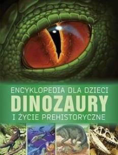 Okładka książki Encyklopedia dla dzieci. Dinozaury i życie....