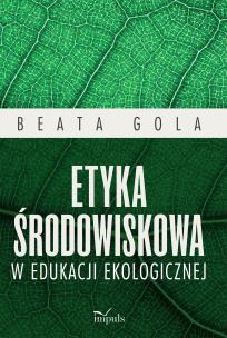Okładka książki Etyka środowiskowa w edukacji ekologicznej