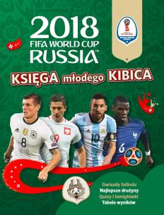 Okładka książki FIFA Księga Młodego Kibica World Cup Russia 2018
