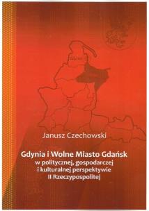 Okładka książki Gdynia i Wolne Miasto Gdańsk w politycznej, gospodarczej i kulturalnej perspektywie II Rzeczypospolitej