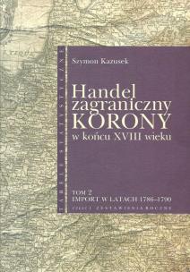 Okładka książki Handel zagraniczny Korony w końcu XVIII w Tom 2