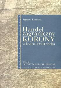 Okładka książki Handel zagraniczny Korony w końcu XVIII wieku Tom 2/2