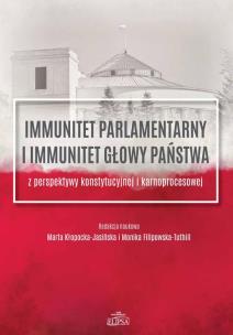 Opakowanie Immunitet parlamentarny i immunitet głowy państwa z perspektywy konstytucyjnej i karnoprocesowej