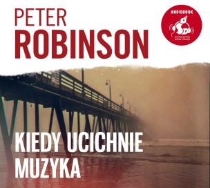 Kiedy ucichnie muzyka (audiobook). Autor: Robinson Peter. Multiszop.pl Okładka książki Kiedy ucichnie muzyka (audiobook)