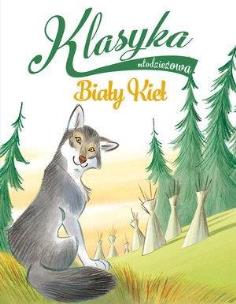 Okładka książki Klasyka młodzieżowa. Biały Kieł