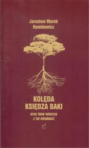 Okładka książki Kolęda księdza Baki oraz inne wiersze z lat młodości / Evviva L'Arte