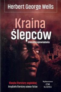 Okładka książki Kraina Ślepców oraz inne opowiadania