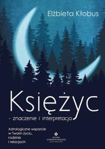 Księżyc - znaczenie i interpretacja. Autor: Elżbieta Kłobus. Multiszop.pl Okładka książki Księżyc - znaczenie i interpretacja