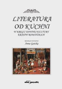 Okładka książki Literatura od kuchni W kręgu dawnej kultury krajów romańskich