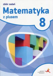 Matematyka SP 8 Z plusem Zbiór zadań w.2018 GWO. Autor: Eldonn M. Braun, J. Lech, M. Pisarski. Multiszop.pl Okładka książki Matematyka SP 8 Z plusem Zbiór zadań w.2018 GWO