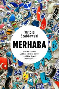 Merhaba. Autor: Szabłowski Witold. Multiszop.pl Okładka książki Merhaba