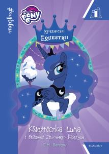 Okładka książki My Little Pony. Księżniczka Luna i Festiwal Zimowego Księżyca. #Czytelnia