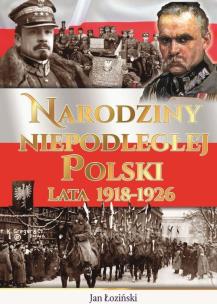 Okładka książki Narodziny Niepodległej Polski Lata 1918-1926