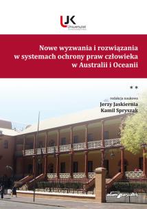 Okładka książki Nowe wyzwania i rozwiązania w systemach ochrony praw człowieka w Australii i Oceanii Tom 2