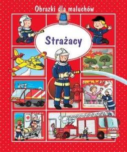 Okładka książki Obrazki dla maluchów. Strażacy w.2018