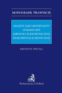 Okładka książki Pacjent jako beneficjent ograniczeń jawności elektronicznej dokumentacji medycznej