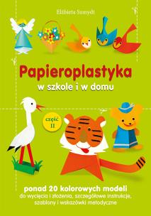 Okładka książki Papieroplastyka w szkole i w domu Część 2