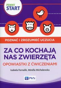 Okładka książki Pewny start Poznać i zrozumieć uczucia Za co kochają nas zwierzęta Opowiastki z ćwiczeniami