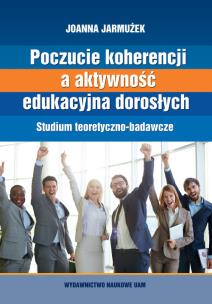 Okładka książki Poczucie koherencji a aktywność edukacyjna dorosłych. Studium teoretyczno-badawcze
