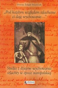Okładka książki Pod każdym względem szlachetne ci daję wychowanie