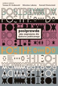 Okładka książki Postprawda jako zagrożenia dla dyskursu publicznego