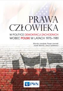 Okładka książki Prawa człowieka w polityce demokracji zachodnich wobec Polski w latach 1975-1981