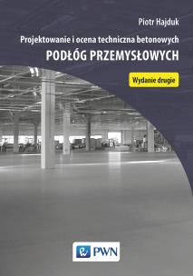 Okładka książki Projektowanie i ocena techniczna betonowych podłóg przemysłowych