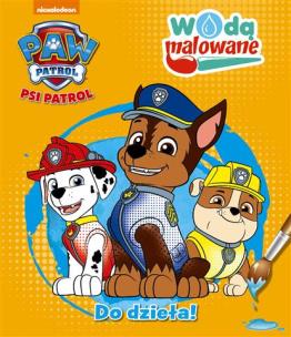 Okładka książki Psi Patrol Do dzieła !- Wodą Malowane