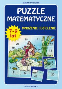 Okładka książki Puzzle matematyczne 7-9 lat Mnożenie i dzielenie