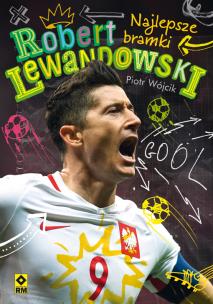 Okładka książki Robert Lewandowski. Najlepsze bramki