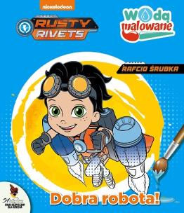 Okładka książki Rusty Rivets. Rafcio Śrubka.Dobra robota! Wodą Malowane