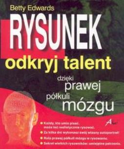 Rysunek. Odkryj talent dzieki prawej półkuli mózgu. Autor: Betty Edwards. Multiszop.pl Okładka książki Rysunek. Odkryj talent dzieki prawej półkuli mózgu