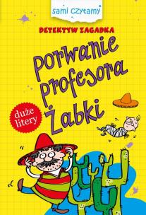 Okładka książki Sami czytamy.Detektyw Zagadka.Porwanie profesora..