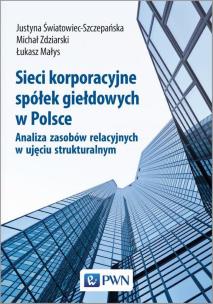 Okładka książki Sieci korporacyjne spółek giełdowych w Polsce. Analiza zasobów relacyjnych w ujęciu struktural-nym