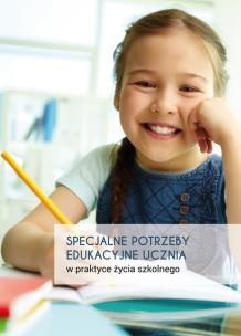 Specjalne potrzeby edukacyjne w praktyce życia szkolnego. Autor: Małgorzata Lis, Barbara Wolny. Multiszop.pl Okładka książki Specjalne potrzeby edukacyjne w praktyce życia szkolnego