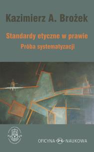 Okładka książki Standardy etyczne w prawie Próba systematyzacji